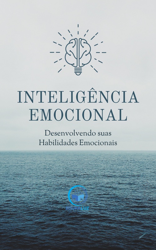 Inteligência Emocional - Desenvolvendo suas Habilidades Emocionais